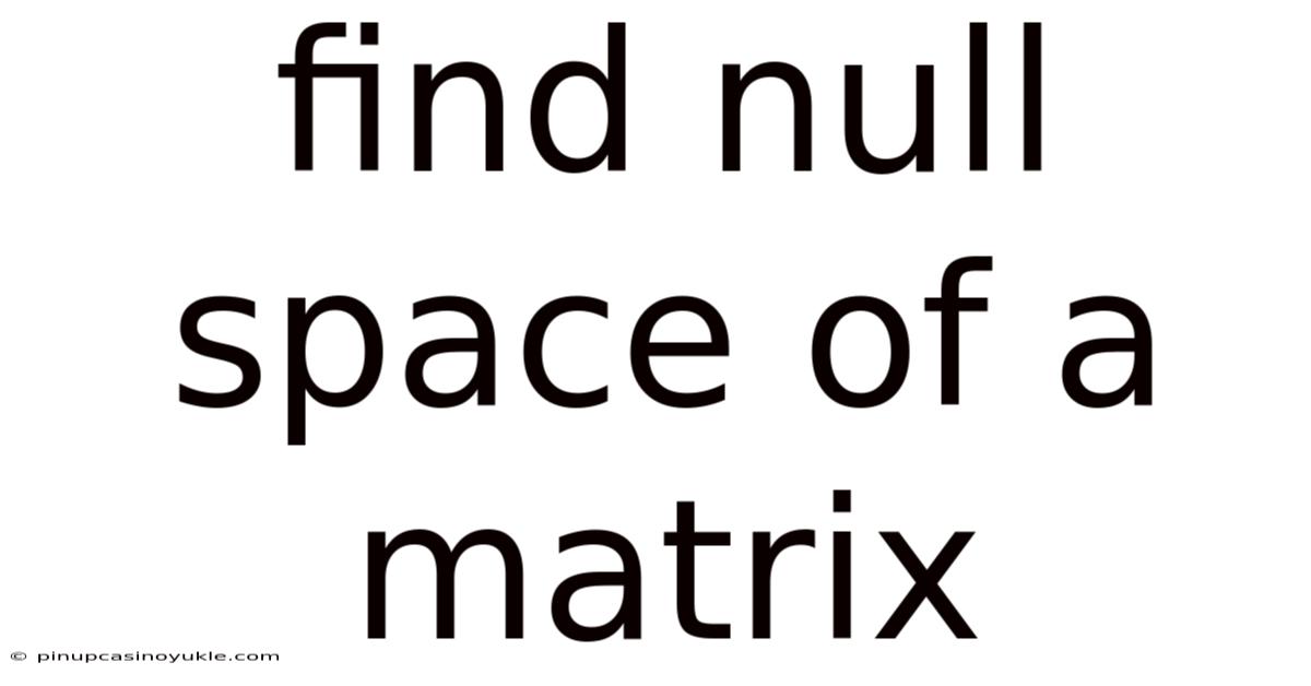 Find Null Space Of A Matrix