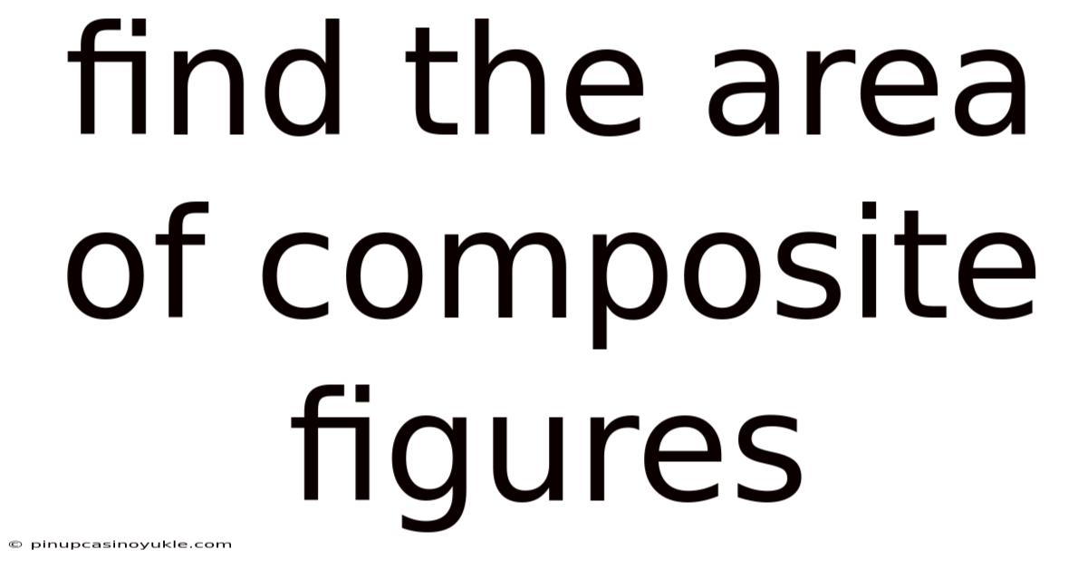 Find The Area Of Composite Figures