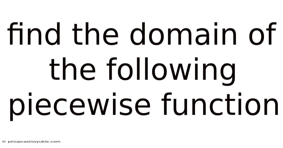 Find The Domain Of The Following Piecewise Function