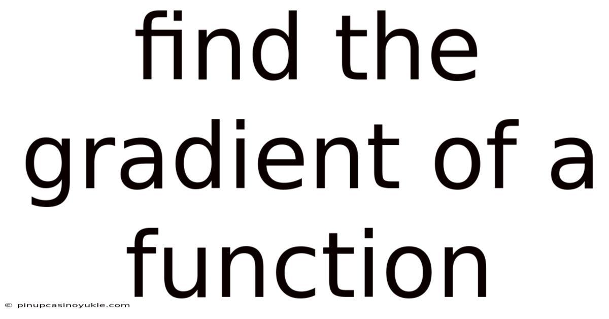 Find The Gradient Of A Function