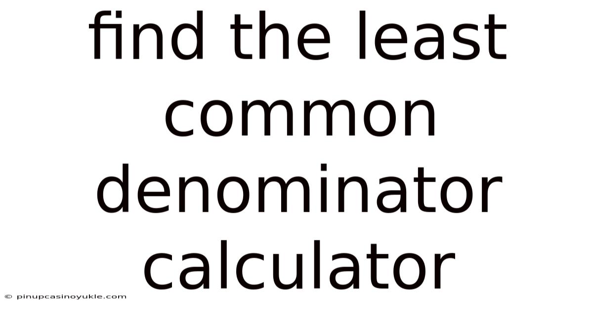 Find The Least Common Denominator Calculator