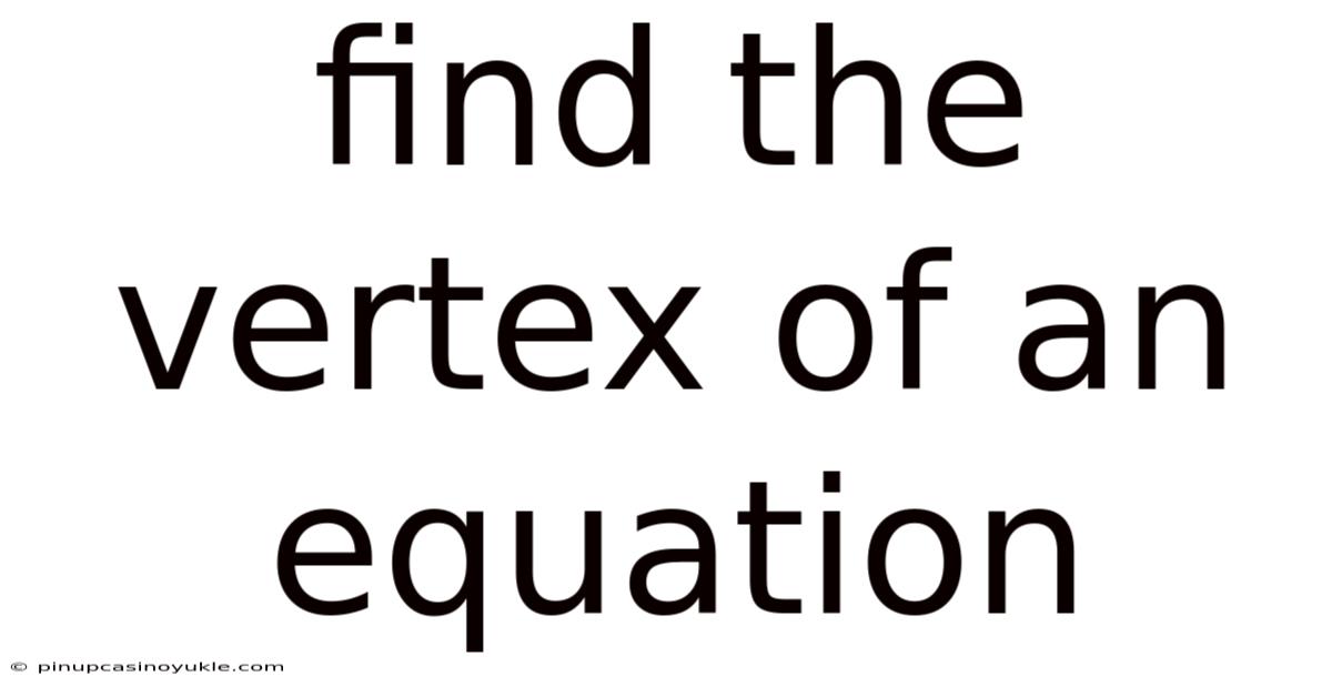 Find The Vertex Of An Equation