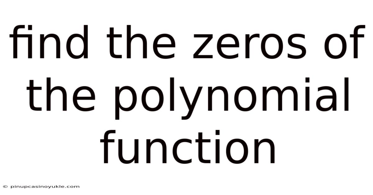 Find The Zeros Of The Polynomial Function