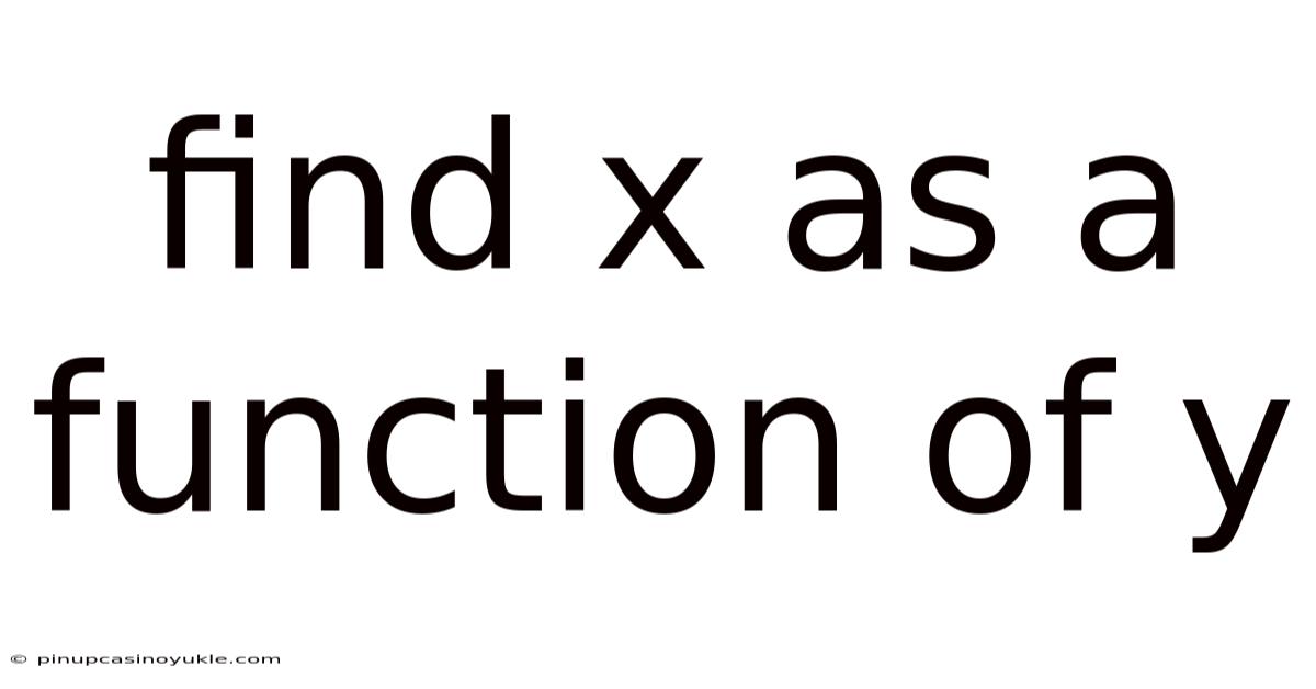 Find X As A Function Of Y