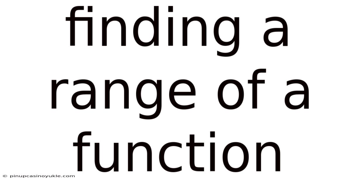 Finding A Range Of A Function