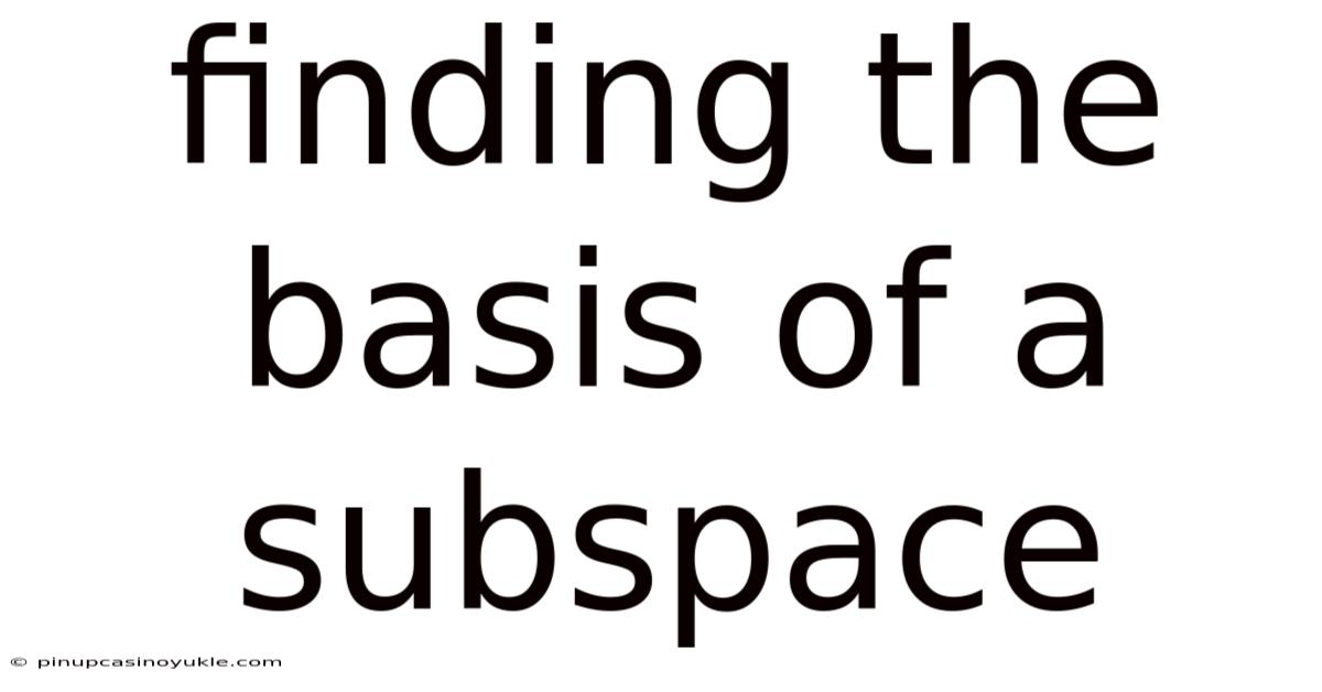 Finding The Basis Of A Subspace