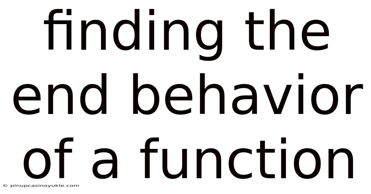 Finding The End Behavior Of A Function