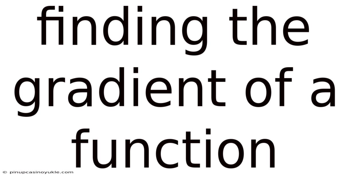 Finding The Gradient Of A Function