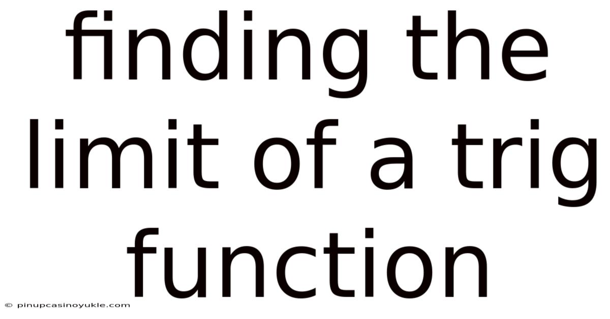 Finding The Limit Of A Trig Function