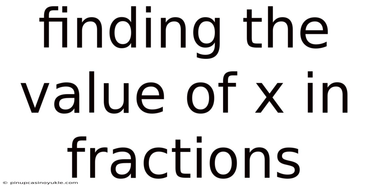 Finding The Value Of X In Fractions