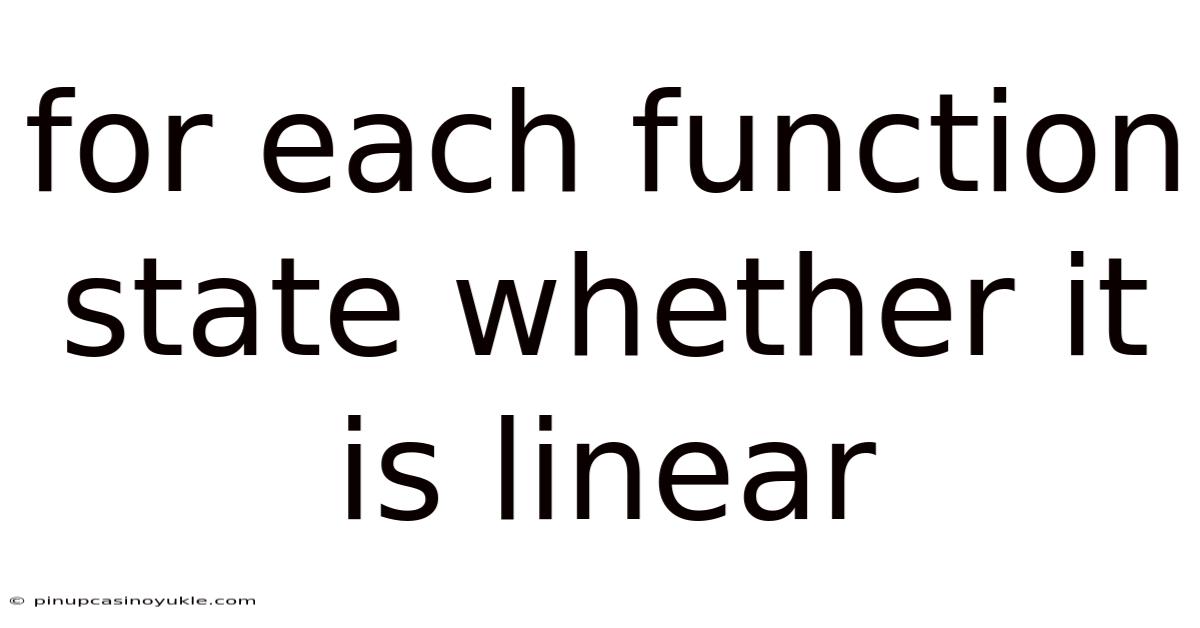 For Each Function State Whether It Is Linear