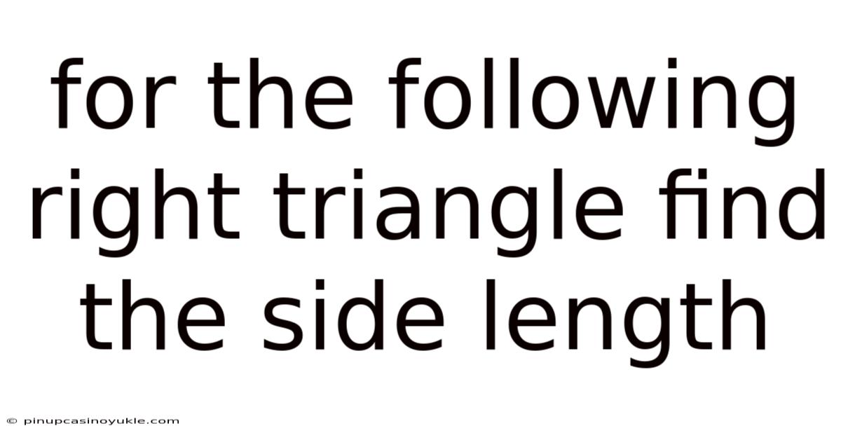 For The Following Right Triangle Find The Side Length