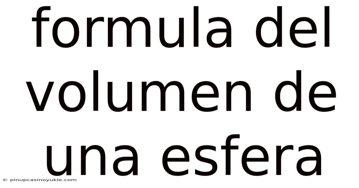 Formula Del Volumen De Una Esfera