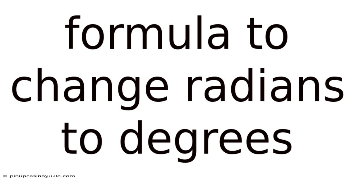Formula To Change Radians To Degrees