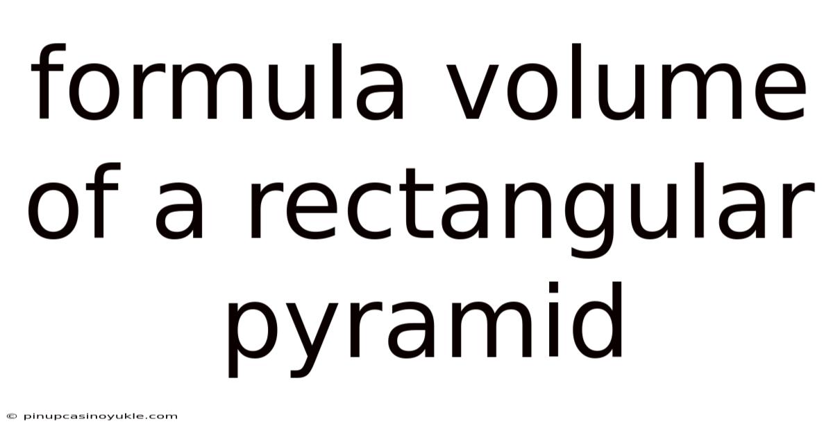 Formula Volume Of A Rectangular Pyramid