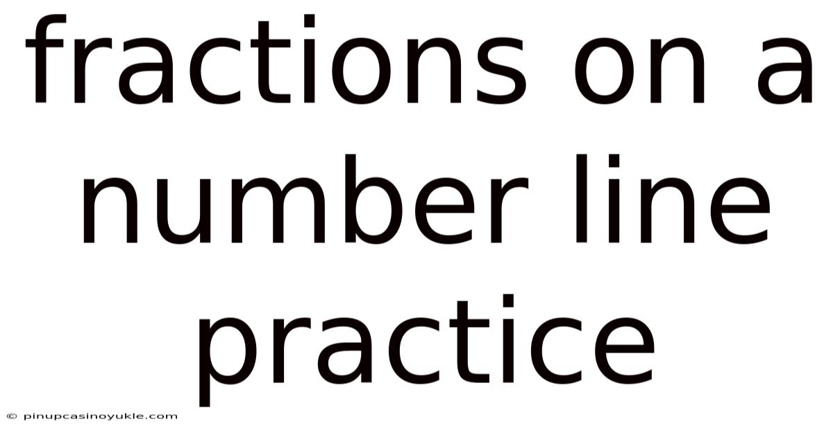 Fractions On A Number Line Practice