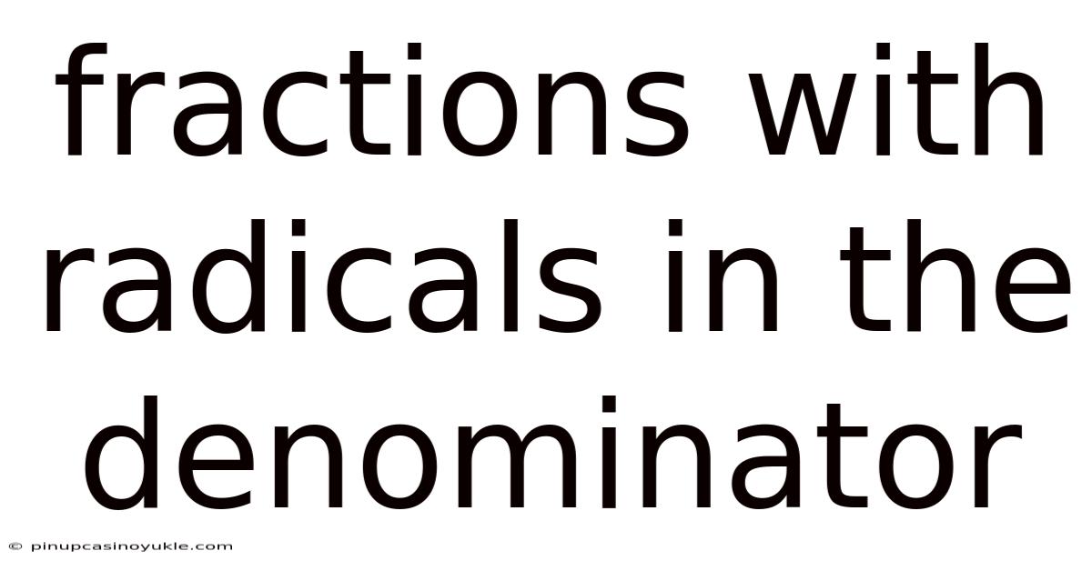 Fractions With Radicals In The Denominator