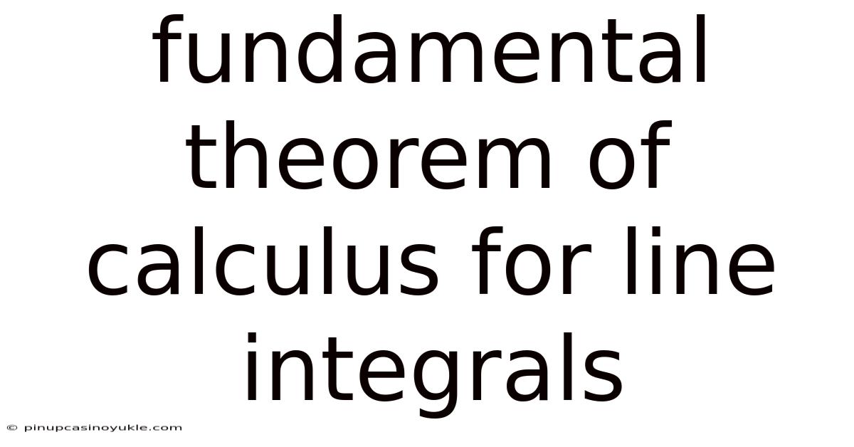 Fundamental Theorem Of Calculus For Line Integrals
