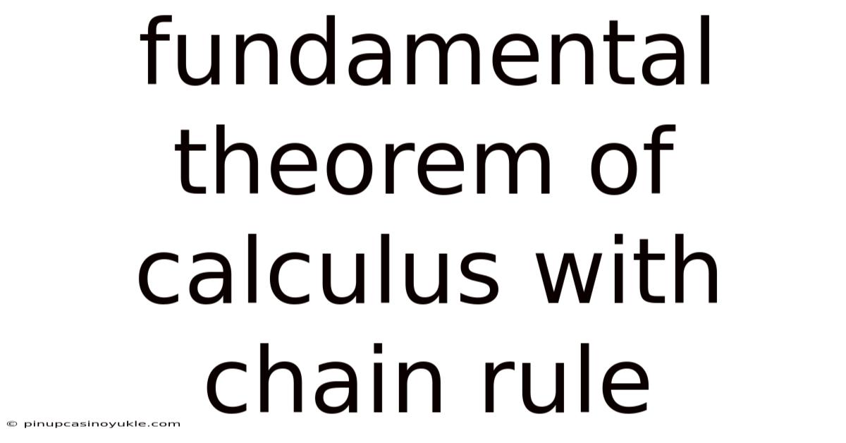 Fundamental Theorem Of Calculus With Chain Rule