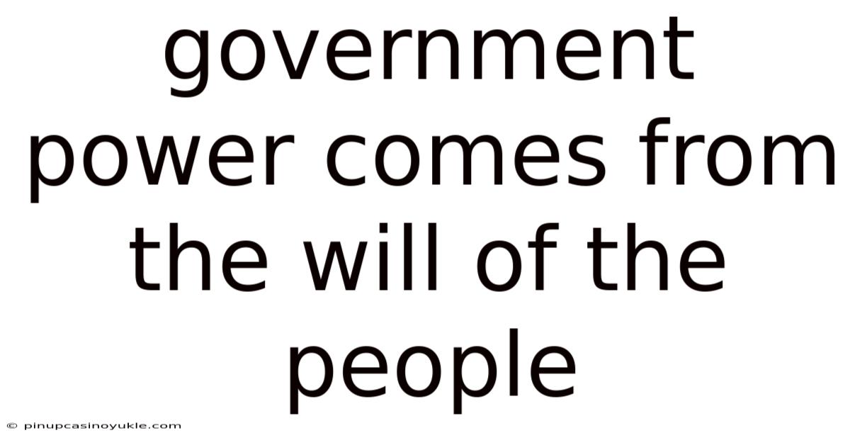 Government Power Comes From The Will Of The People