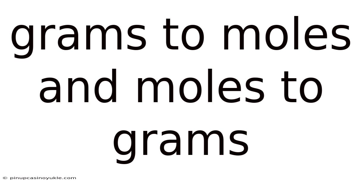 Grams To Moles And Moles To Grams
