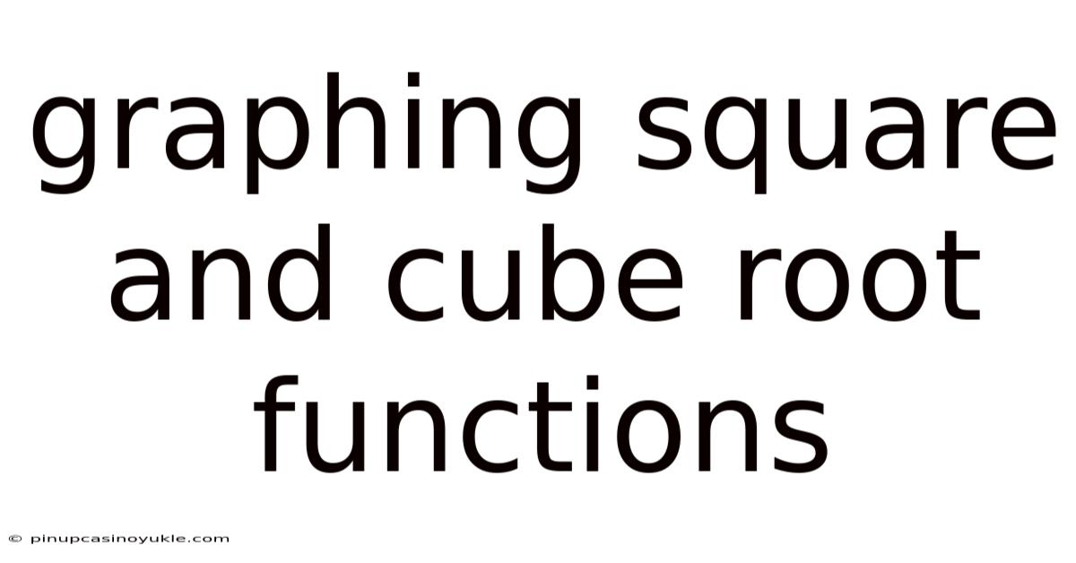 Graphing Square And Cube Root Functions