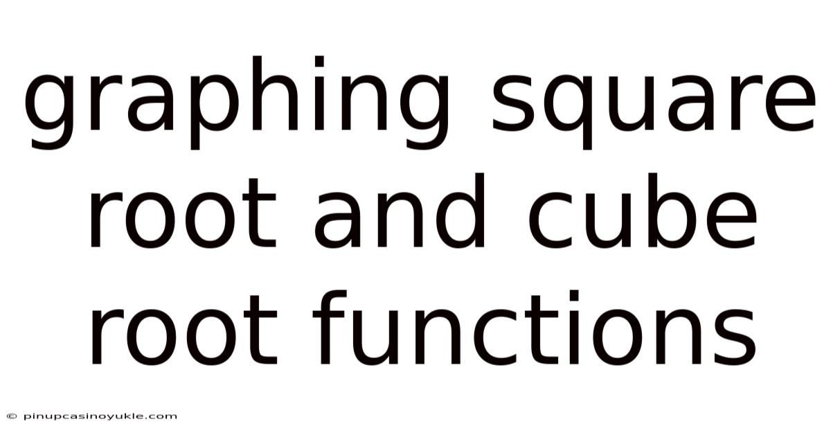 Graphing Square Root And Cube Root Functions