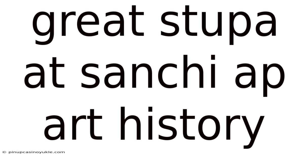 Great Stupa At Sanchi Ap Art History