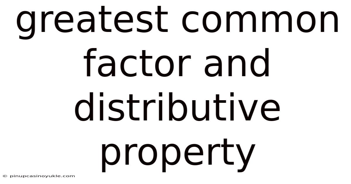 Greatest Common Factor And Distributive Property