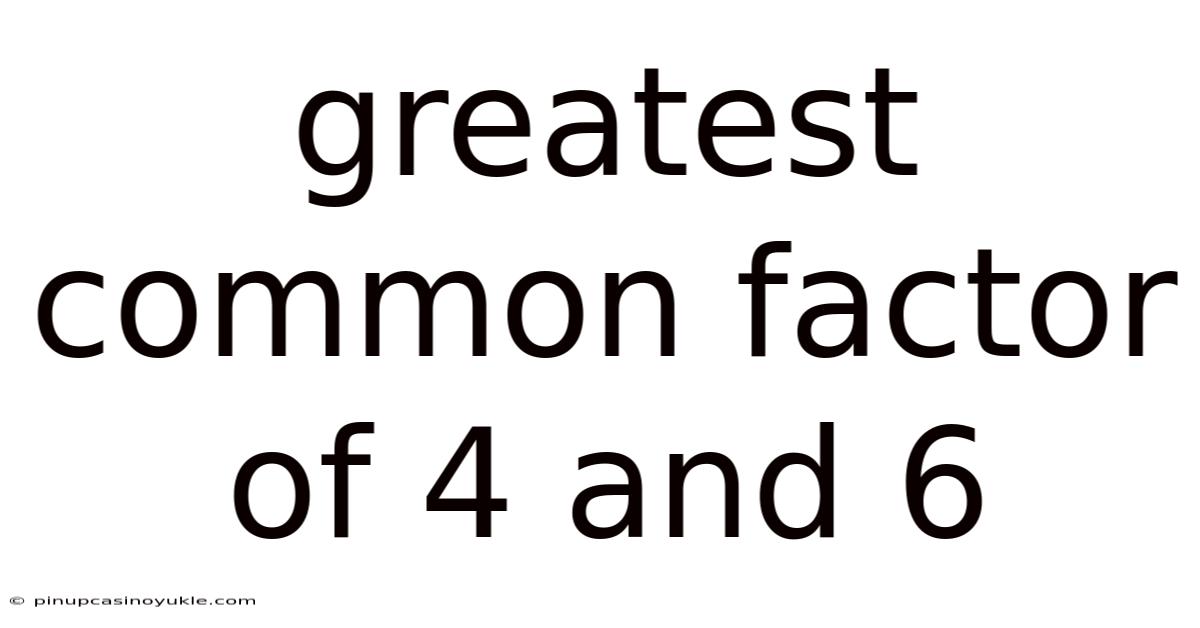 Greatest Common Factor Of 4 And 6