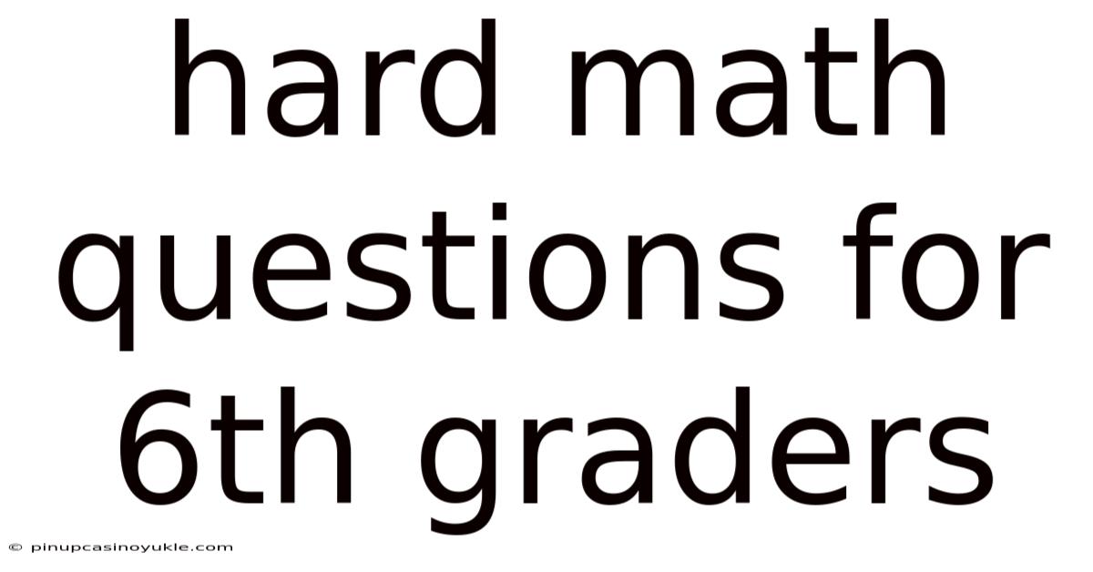 Hard Math Questions For 6th Graders