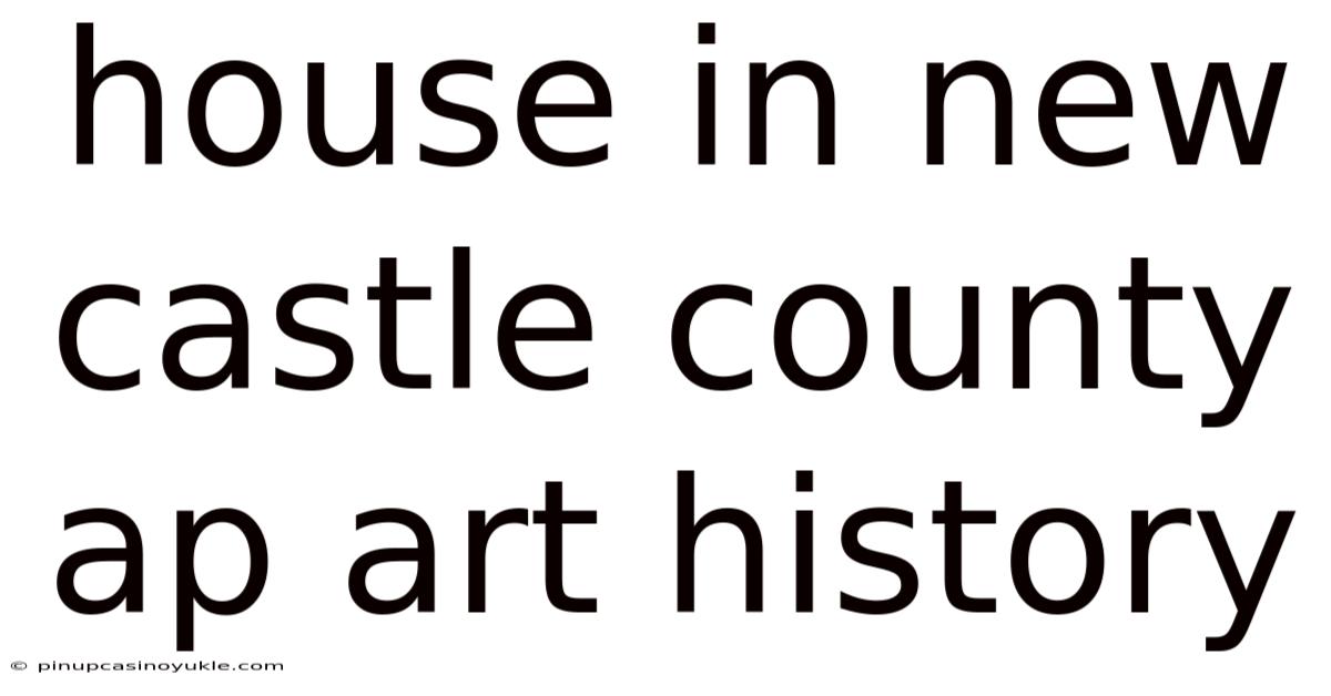 House In New Castle County Ap Art History