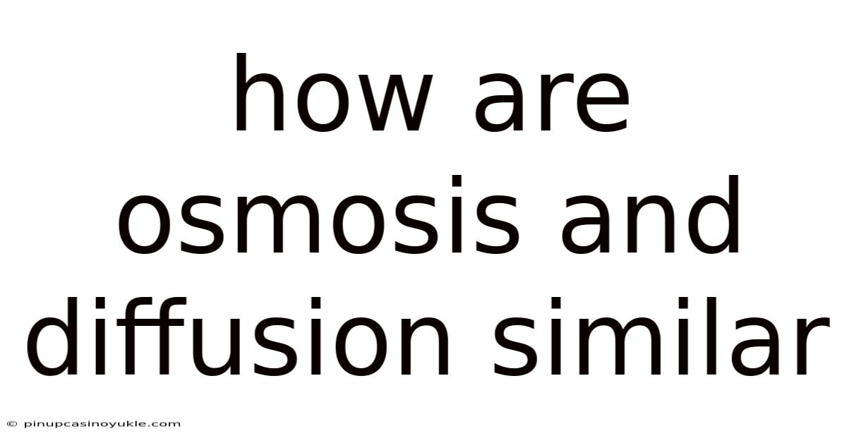 How Are Osmosis And Diffusion Similar