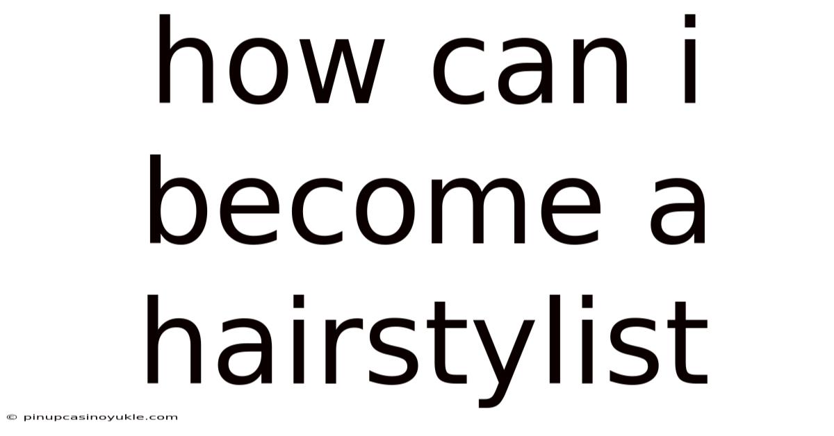 How Can I Become A Hairstylist