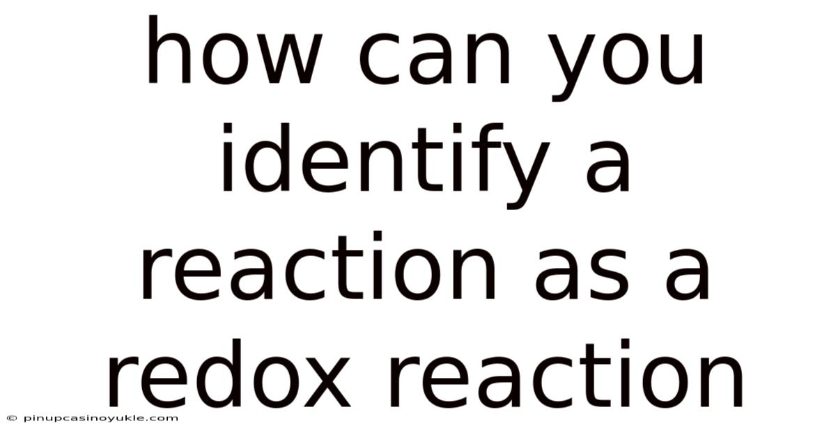 How Can You Identify A Reaction As A Redox Reaction
