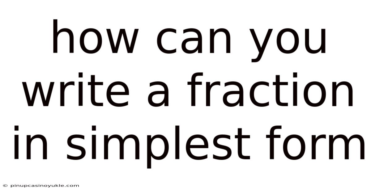 How Can You Write A Fraction In Simplest Form