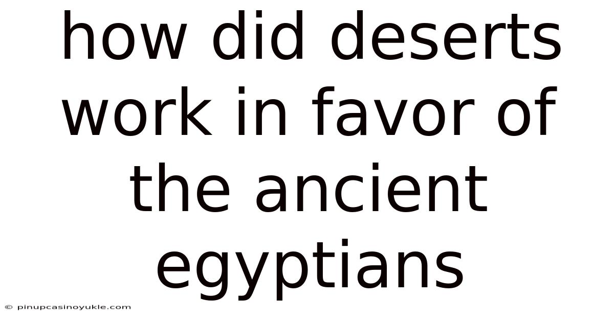 How Did Deserts Work In Favor Of The Ancient Egyptians