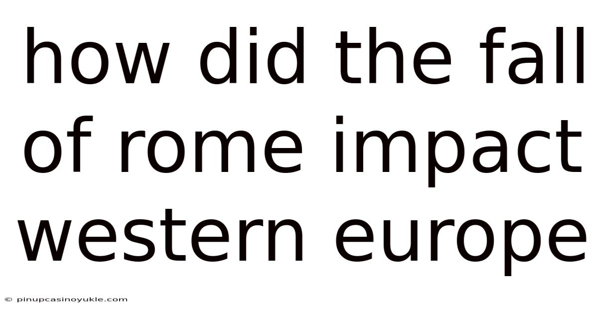 How Did The Fall Of Rome Impact Western Europe