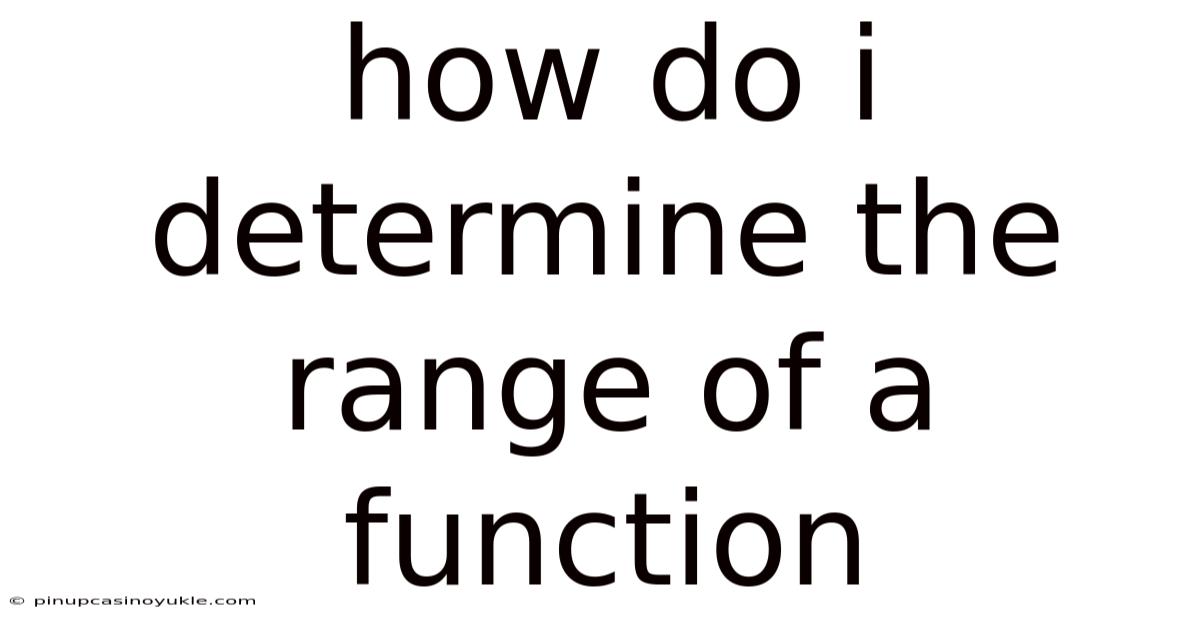 How Do I Determine The Range Of A Function