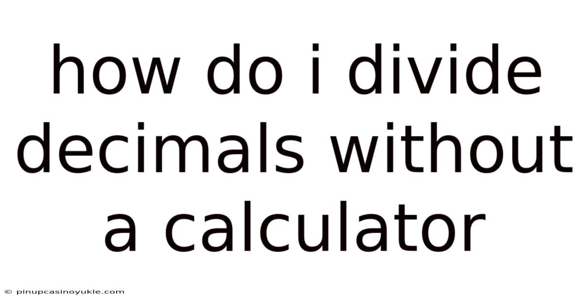 How Do I Divide Decimals Without A Calculator