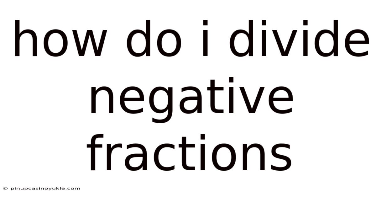 How Do I Divide Negative Fractions