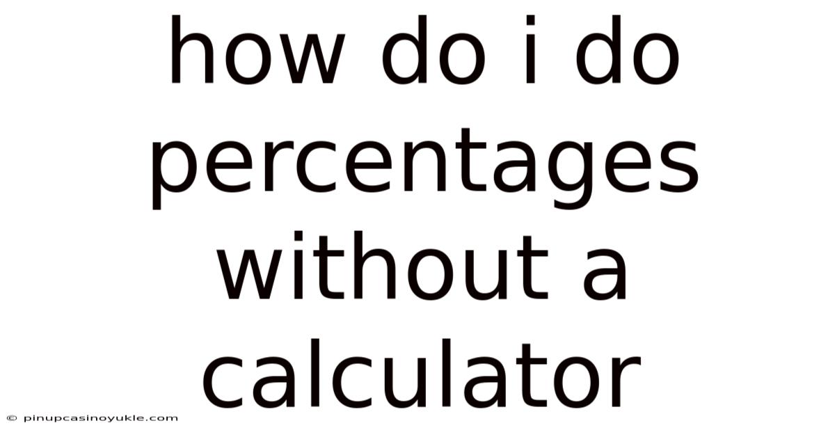 How Do I Do Percentages Without A Calculator