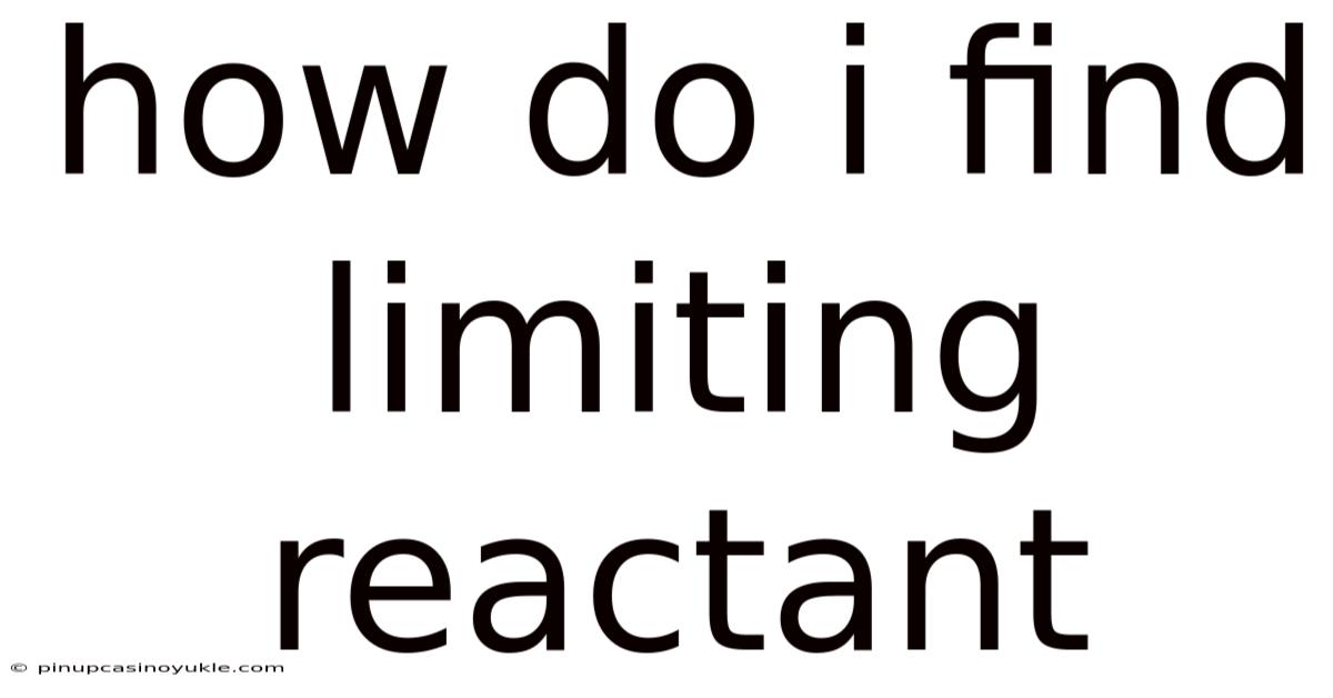 How Do I Find Limiting Reactant