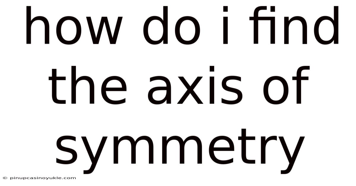 How Do I Find The Axis Of Symmetry