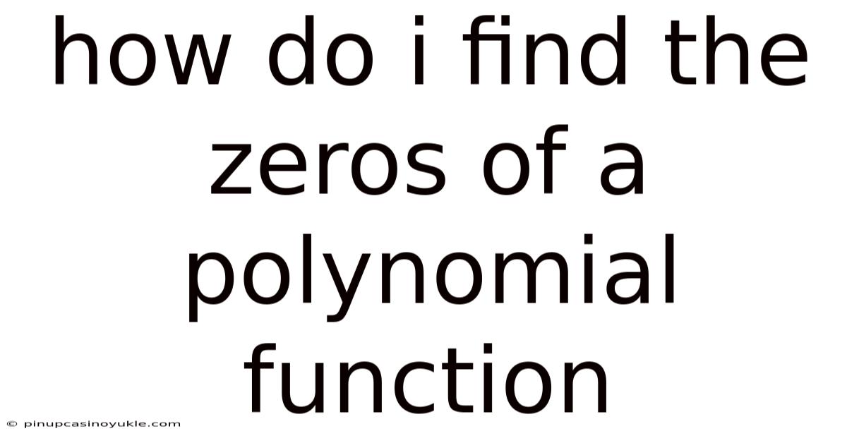 How Do I Find The Zeros Of A Polynomial Function