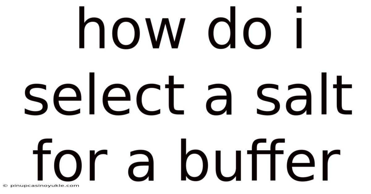 How Do I Select A Salt For A Buffer