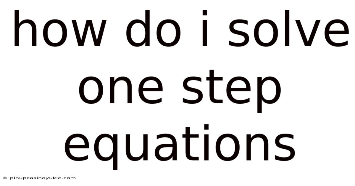 How Do I Solve One Step Equations