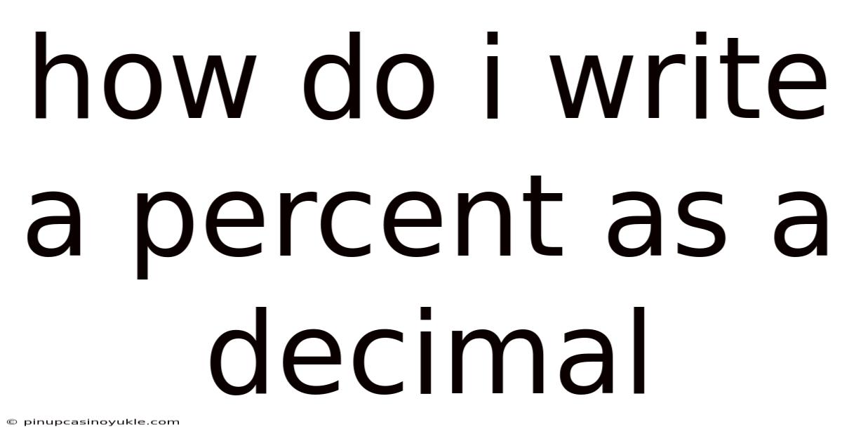 How Do I Write A Percent As A Decimal