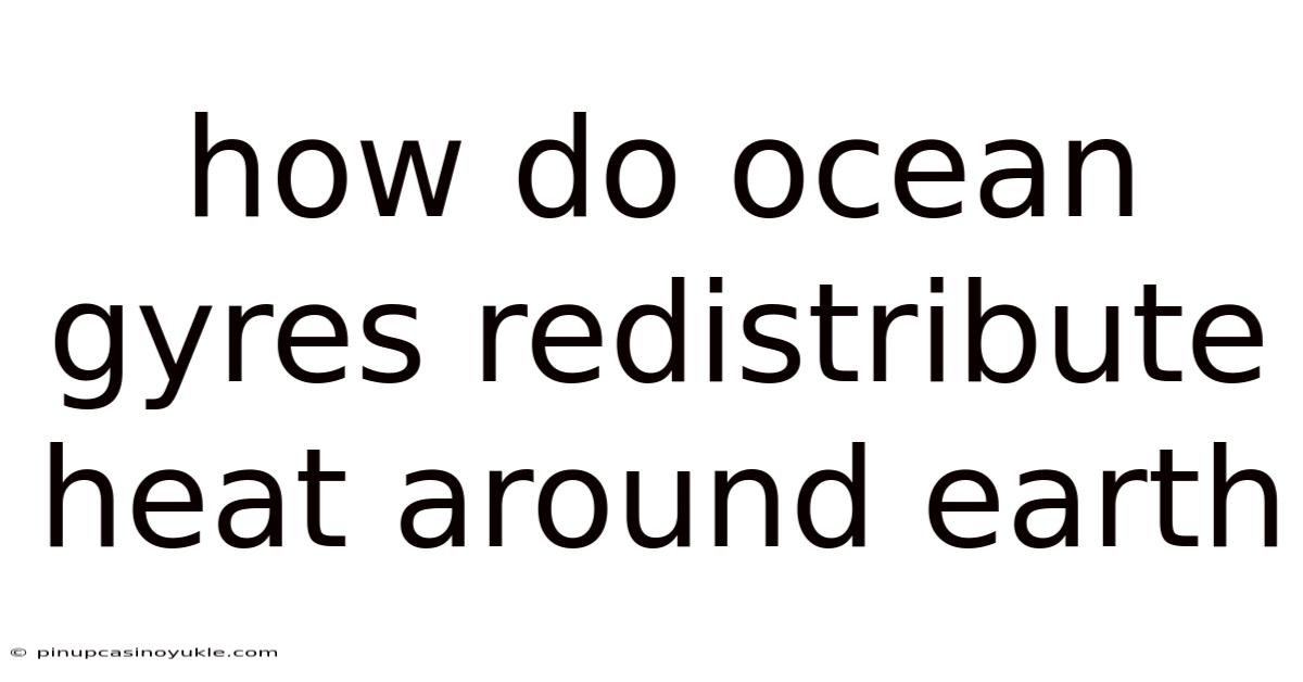 How Do Ocean Gyres Redistribute Heat Around Earth