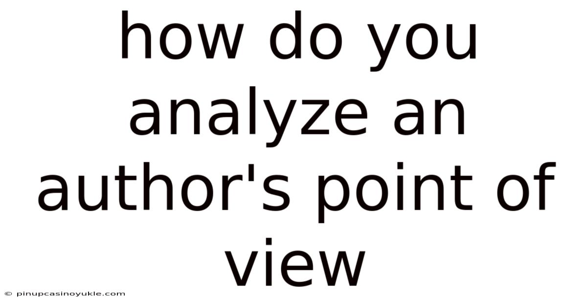 How Do You Analyze An Author's Point Of View